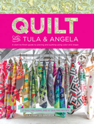 Knjiga Quilt with Tula and Angela Tula Pink