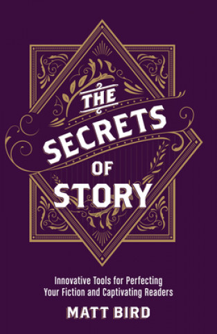 Könyv Secrets of Story Matt Bird
