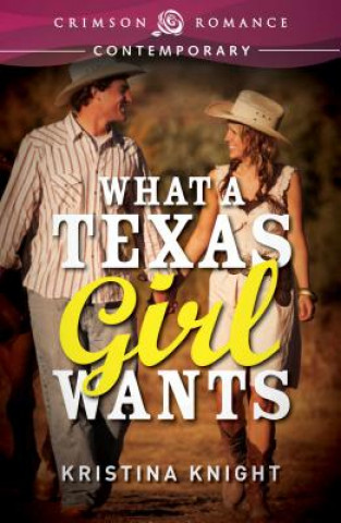 Carte What a Texas Girl Wants, 1 Kristina Knight