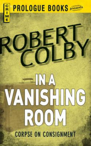 Kniha In the Vanishing Room Robert Colby
