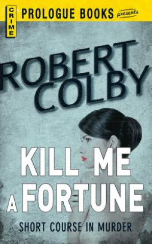 Książka Kill Me a Fortune Robert Colby