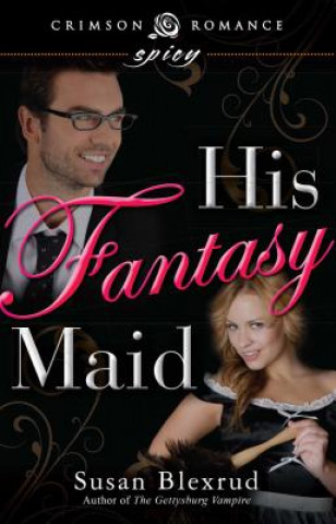 Book His Fantasy Maid Susan Blexrud