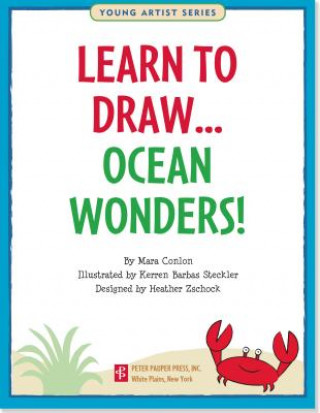 Kniha Learn to Draw Ocean Wonders!: Easy Step-By-Step Drawing Guide Peter Pauper Press Inc