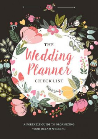 Kniha Wedding Planner Checklist: A Portable Guide to Organizing Your Dream Wedding Inc Peter Pauper Press