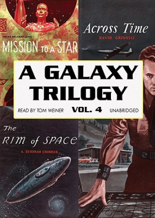 Audio A Galaxy Trilogy, Volume 4: Across Time, Mission to a Star, the Rim of Space David Grinnell