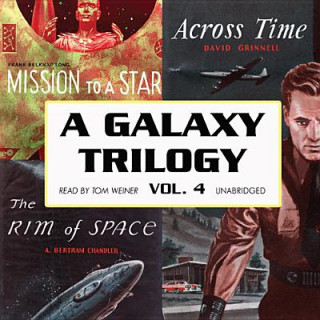 Audio A Galaxy Trilogy, Vol. 4: Across Time, Mission to a Star, and the Rim of Space A. Bertram Chandler