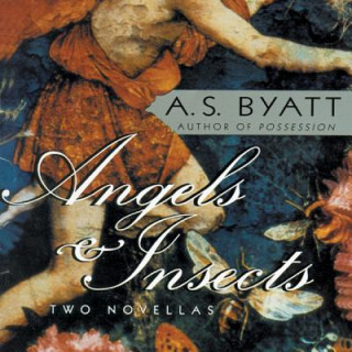 Audio Angels & Insects A. S. Byatt