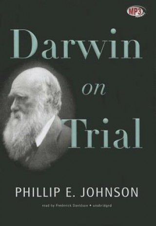 Digital Darwin on Trial Phillip E. Johnson