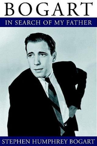 Audio Bogart: In Search of My Father Stephen Humphrey Bogart