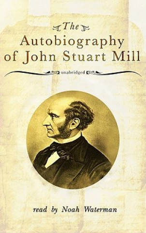 Audio The Autobiography of John Stuart Mill John Stuart Mill