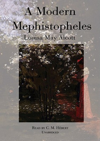 Digital A Modern Mephistopheles Louisa May Alcott