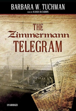 Audio The Zimmermann Telegram Barbara Wertheim Tuchman
