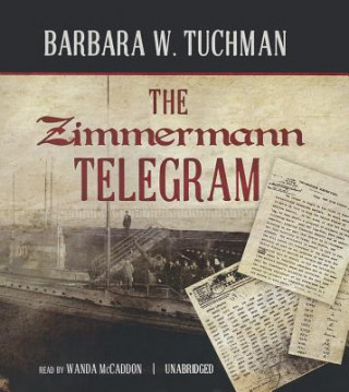 Audio The Zimmermann Telegram Barbara Wertheim Tuchman