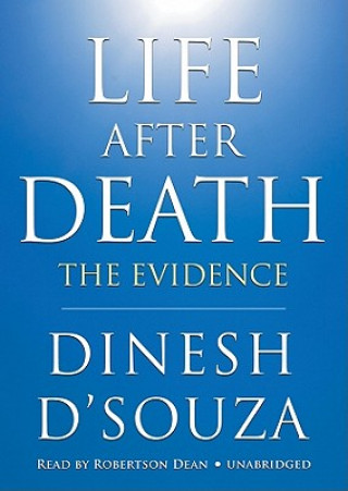 Digital Life After Death: The Evidence Dinesh D'Souza