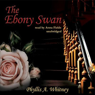 Audio The Ebony Swan Phyllis A. Whitney