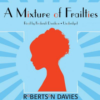 Audio A Mixture of Frailties Robertson Davies