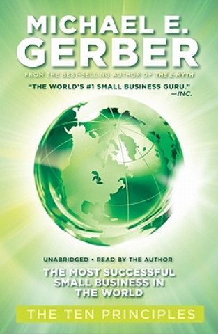 Hanganyagok The Most Successful Small Business in the World: The First Ten Principles Michael E. Gerber