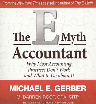 Audio The E-Myth Accountant: Why Most Accounting Practices Don't Work and What to Do about It Michael E. Gerber