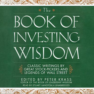 Audio The Book of Investing Wisdom: Classic Writings by Great Stock-Pickers and Legends of Wall Street Peter Krass