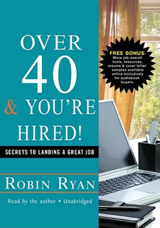 Digital Over 40 & You're Hired!: Secrets to Landing a Great Job Robin Ryan