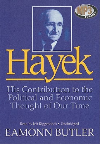 Digital Hayek: His Contribution to the Political and Economic Thought of Our Time Eamonn Butler