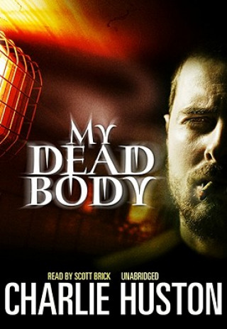 Audio My Dead Body Charlie Huston