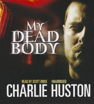 Audio My Dead Body Charlie Huston