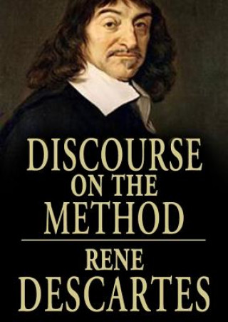 Digital A Discourse on Method, Meditations on the First Philosophy, and Principles of Philosophy Rene Descartes