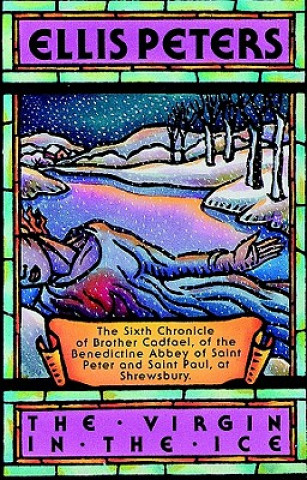 Digital The Virgin in the Ice: The Sixth Chronicle of Brother Cadfael Ellis Peters