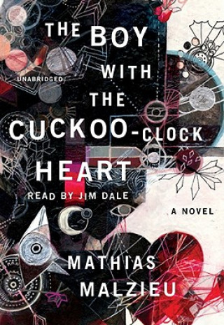Аудио The Boy with the Cuckoo-Clock Heart Mathias Malzieu