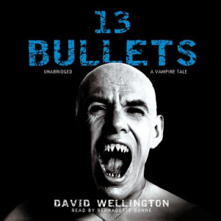 Audio 13 Bullets: A Vampire Tale David Wellington
