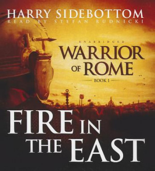 Audio Fire in the East: Warrior of Rome, Book I Harry Sidebottom