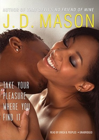 Audio Take Your Pleasure Where You Find It J. D. Mason
