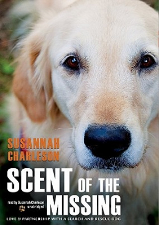 Аудио Scent of the Missing: Love & Partnership with a Search-And-Rescue Dog Susannah Charleson