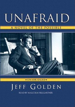 Digital Unafraid: A Novel of the Possible Jeff Golden