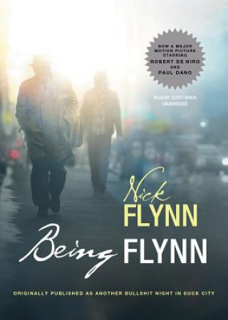 Hanganyagok Being Flynn: A Memoir: Originally Published as 'Another Bullshit Night in Suck City' Nick Flynn