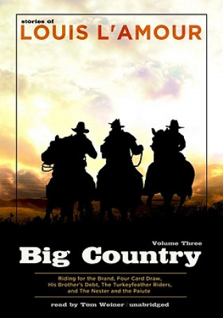 Hanganyagok Big Country, Volume Three: Riding for the Brand, Four Card Draw, His Brother's Debt, the Turkeyfeather Riders, the Nester and the Paiute Louis L'Amour