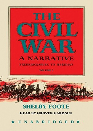 Hanganyagok The Civil War: A Narrative: Volume 2: Fredericksburg to Meridian Shelby Foote