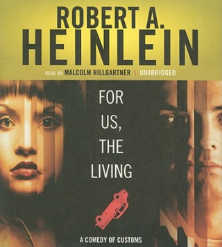 Hanganyagok For Us, the Living: A Comedy of Customs Robert A. Heinlein