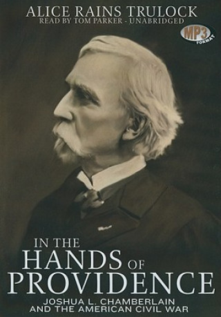 Digital In the Hands of Providence: Joshua L. Chamberlain and the American Civil War Alice Rains Trulock