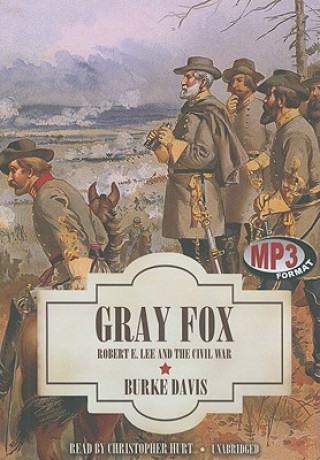 Digital Gray Fox: Robert E. Lee and the Civil War Burke Davis