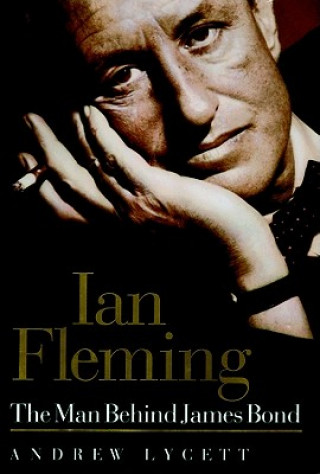 Audio Ian Fleming: The Man Behind James Bond Andrew Lycett