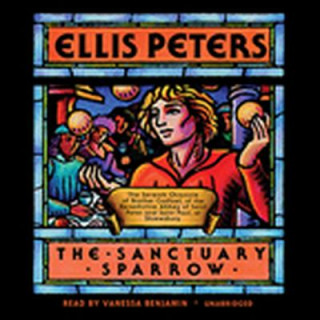 Audio The Sanctuary Sparrow: The Seventh Chronicle of Brother Cadfael Ellis Peters