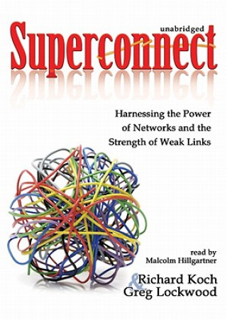 Hanganyagok Superconnect: Harnessing the Power of Networks and the Strength of Weak Links Richard Koch