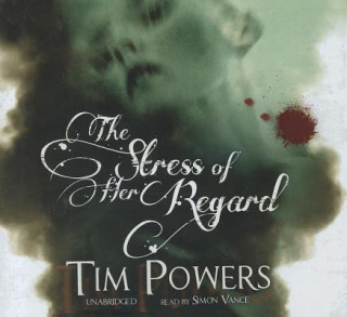 Audio The Stress of Her Regard Tim Powers