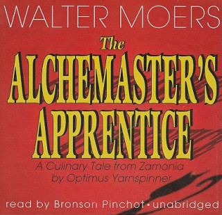 Hanganyagok The Alchemaster's Apprentice: A Culinary Tale from Zamonia by Optimus Yarnspinner Walter Moers