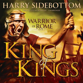 Hanganyagok King of Kings: Warrior of Rome, Book II Harry Sidebottom