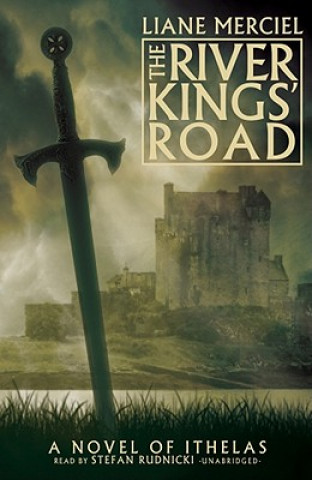 Audio The River Kings' Road: A Novel of Ithelas Liane Merciel