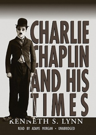 Hanganyagok Charlie Chaplin and His Times Kenneth S. Lynn