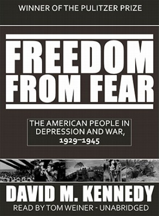 Hanganyagok Freedom from Fear: The American People in Depression and War, 1929-1945 David M. Kennedy